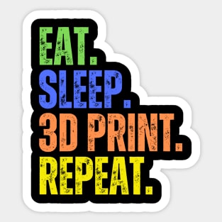 Eat. Sleep. 3D Print. Repeat Sticker